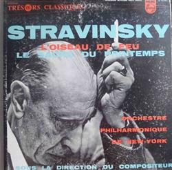 Download Igor Stravinsky Igor Stravinsky The PhilharmonicSymphony Orchestra Of New York - LOiseau De Feu Le Sacre Du Printemps