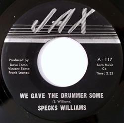 Download Specks Williams - We Gave The Drummer Some