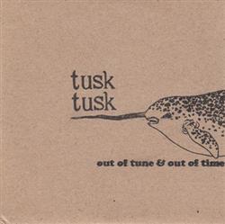 Download Tusk Tusk - Out of Tune Out of Time