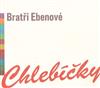 Bratři Ebenové - Chlebíčky