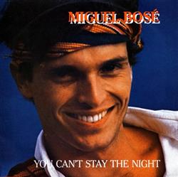 Download Miguel Bosé - You Cant Stay The Night