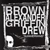 écouter en ligne Brown, Alexander, Griffin, Drew - Summerwind