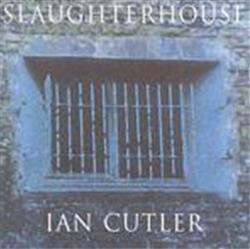 Download Ian Cutler - Slaughterhouse