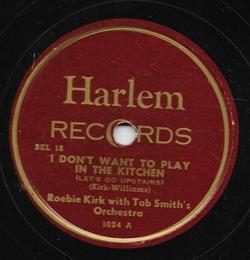 Download Roebie Kirk With Tab Smith's Orchestra - I Dont Want To Play In The Kitchen Roebies Blues