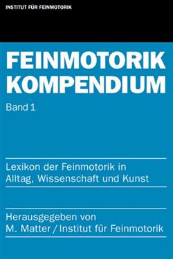 Download Institut Fuer Feinmotorik Marc Matter (Editor) - Feinmotorik Kompendium Lexikon Der Feinmotorik In Alltag Wissenschaft Und Kunst