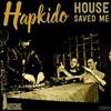 descargar álbum Hapkido - House Saved Me