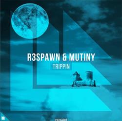 Download R3SPAWN & Mutiny - Trippin