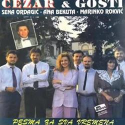 Download Cezar & Gosti Sena Ordagić, Ana Bekuta, Marinko Rokvić I Solista Zoran Panić - Pesma Za Sva Vremena