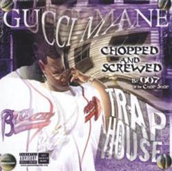 Download Gucci Mane - Trap House Chopped And Screwed