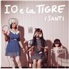 descargar álbum Io e La Tigre - I Santi