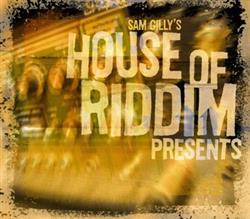 Download Sam Gilly - Sam Gillys House Of Riddim Presents