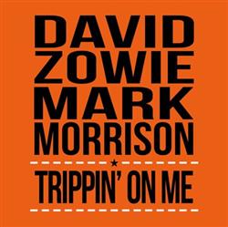 Download David Zowie & Mark Morrison - Trippin On Me