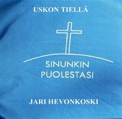 Download Jari Hevonkoski - Uskon Tiellä Sinunkin Puolestasi