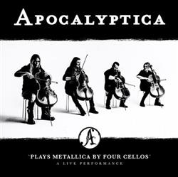 Download Apocalyptica - Plays Metallica By Four Cellos A Live Performance