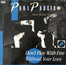 Download Paul Parker - Dont Play With Fire Without Your Love