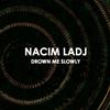 télécharger l'album Nacim Ladj - Drown Me Slowly