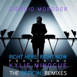 Download Giorgio Moroder Featuring Kylie Minogue - Right Here Right Now The Official Remixes