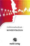 last ned album Unknown Artist - Subliminalmethode Konzentration