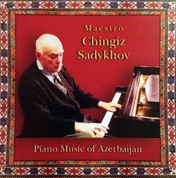 Download Maestro Chingiz Sadykhov - Piano Music Of Azerbaijan