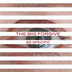 Download The Big Forgive - Be Specific