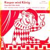 écouter en ligne Friedrich Arndt - Der Hohnsteiner Kasper Kasper Wird König