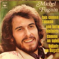 Download Michel Fugain - Fais Comme LOiseau Une Belle Histoire Comme Un Soleil Balade En Bugatti