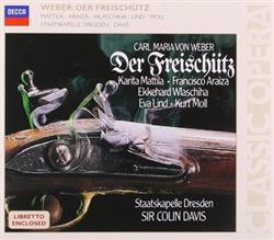 Download Weber Mattila Araiza Wlaschiha Lind Moll Staatskapelle Dresden Sir Colin Davis - Der Freischütz