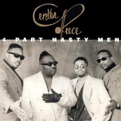 Download Center Piece - 4 part nasty men