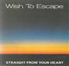 ladda ner album Wish To Escape - Straight From Your Heart