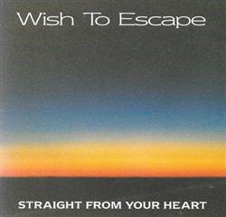 Download Wish To Escape - Straight From Your Heart