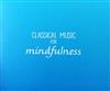 descargar álbum Various - Classical Music For Mindfulness