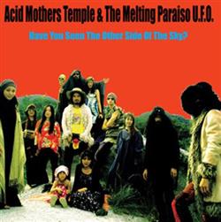 Download Acid Mothers Temple & The Melting Paraiso UFO - Have You Seen The Other Side Of The Sky