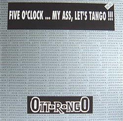 Download Ottorongo - Five OClock My Ass Lets Tango