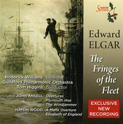 Download Sir Edward Elgar, Tom Higgins , Guildford Philharmonic Orchestra - The Fringes Of Fleet