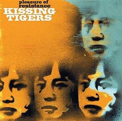 Download Kissing Tigers - Pleasure Of Resistance