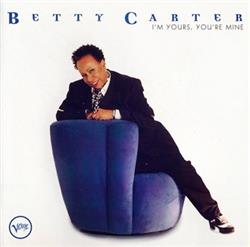 Download Betty Carter - Im Yours Youre Mine