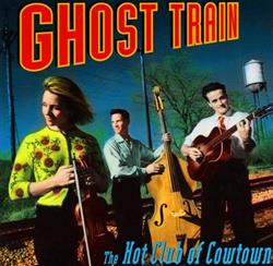 Download The Hot Club Of Cowtown - Ghost Train