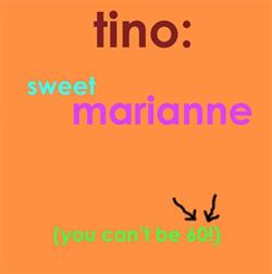 Download Tino - Sweet Marianne You Cant Be 60