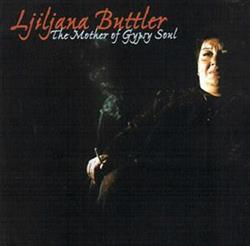 Download Ljiljana Buttler And Mostar Sevdah Reunion - The Mother Of Gypsy Soul