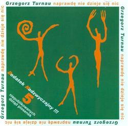 Download Grzegorz Turnau - Naprawdę Nie Dzieje Się Nic