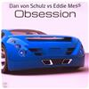 écouter en ligne Dan Von Schulz vs Eddie Mess - Obsession