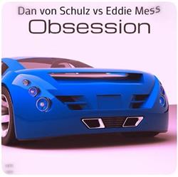 Download Dan Von Schulz vs Eddie Mess - Obsession