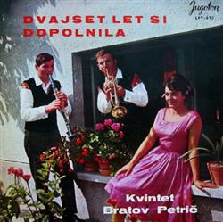 Download Kvintet Bratov Petrič - Dvajset Let Si Dopolnila