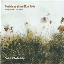 Download Seoirse Ó Dochartaigh - Tabhair ar als an Oíche Arélr Bring Me Back Last Night