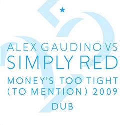 Download Alex Gaudino Vs Simply Red - Moneys Too Tight To Mention 2009 Dub